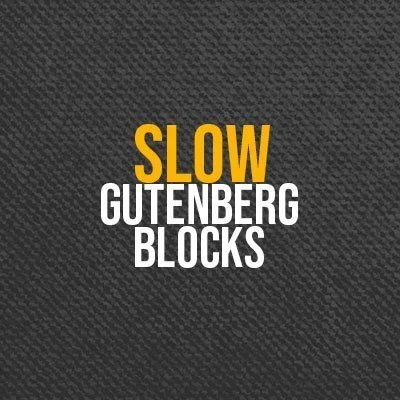 Gutenberg Blocks that may slow down your web page